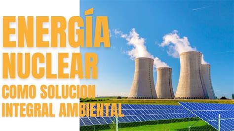 El sector nuclear se perfila como clave en la transición energética limpia, atrayendo creciente interés inversor impulsado por avances tecnológicos y políticas favorables.